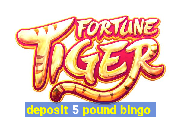 deposit 5 pound bingo