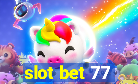 slot bet 77