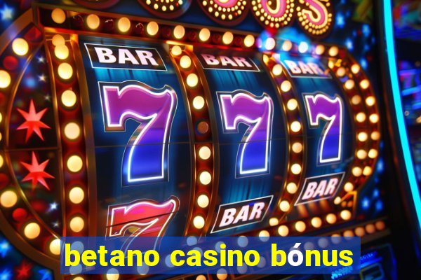 betano casino bónus