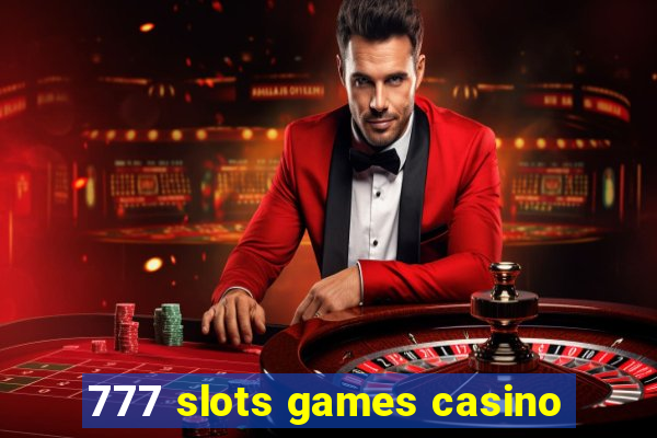 777 slots games casino