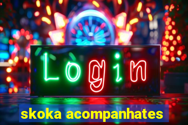 skoka acompanhates