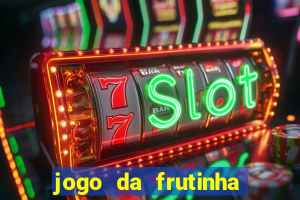 jogo da frutinha de ganhar dinheiro