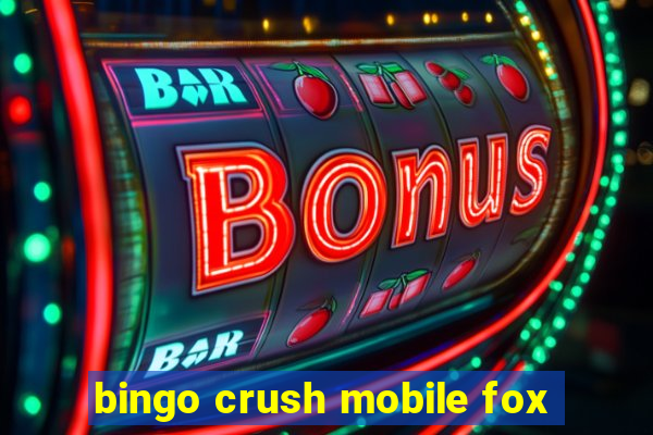 bingo crush mobile fox