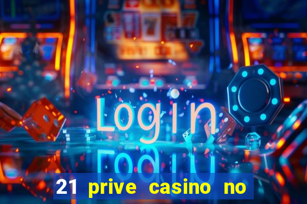 21 prive casino no deposit bonus codes