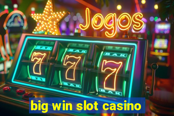 big win slot casino