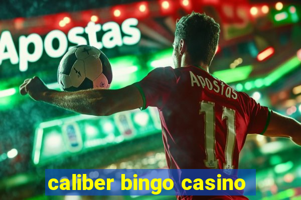 caliber bingo casino