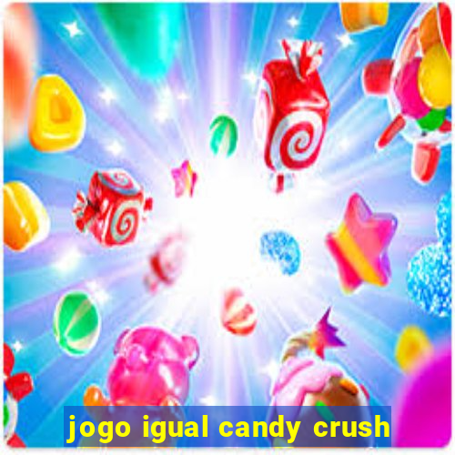 jogo igual candy crush