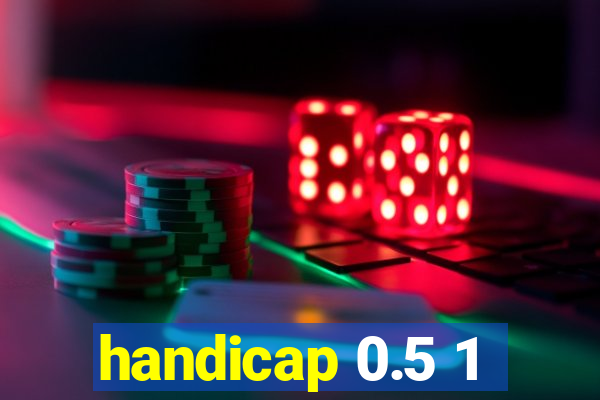 handicap 0.5 1