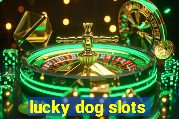 lucky dog slots