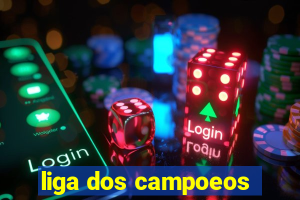 liga dos campoeos