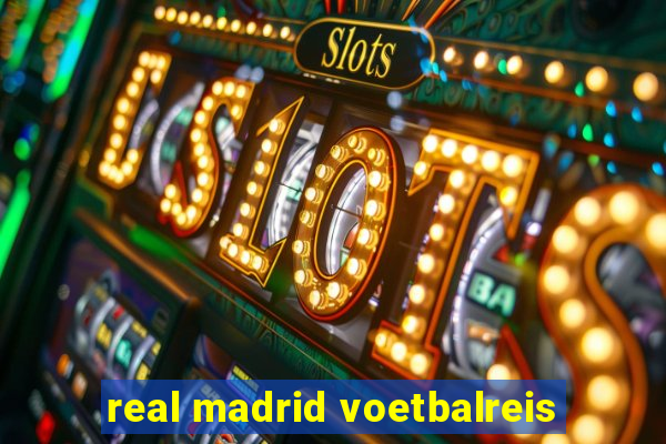 real madrid voetbalreis