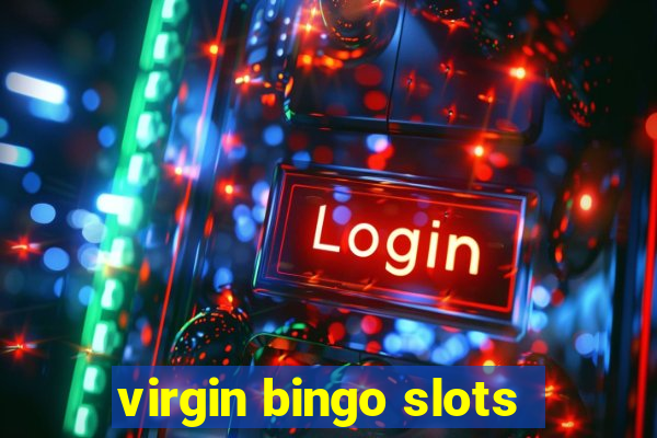 virgin bingo slots