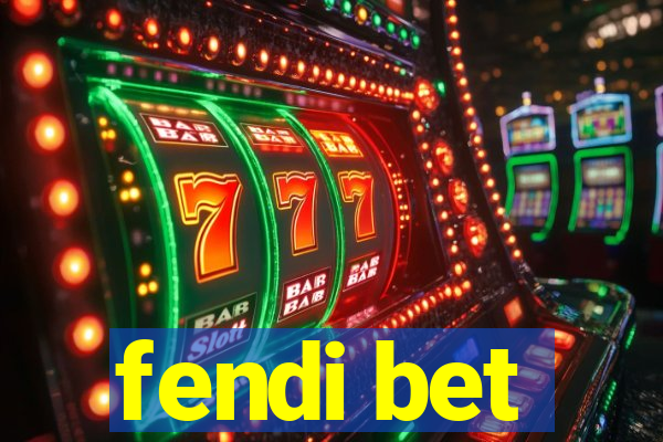 fendi bet