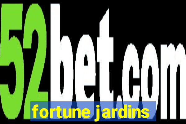 fortune jardins