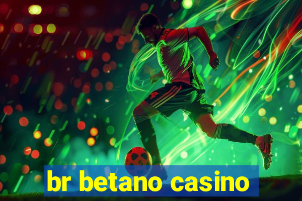 br betano casino