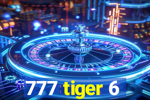 777 tiger 6