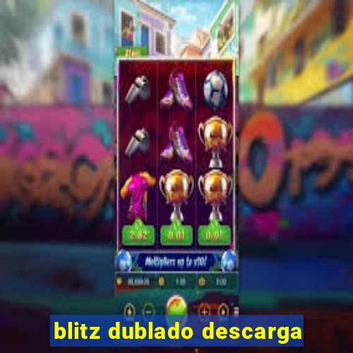 blitz dublado descarga