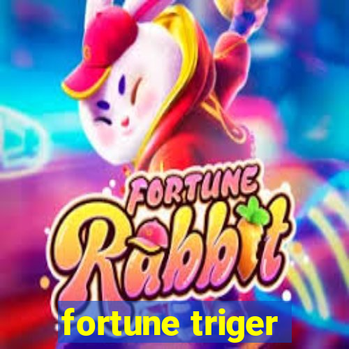 fortune triger