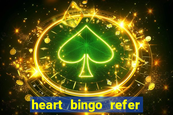 heart bingo refer a friend