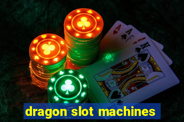 dragon slot machines