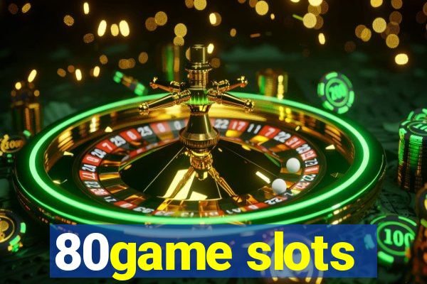 80game slots