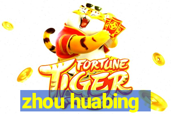 zhou huabing