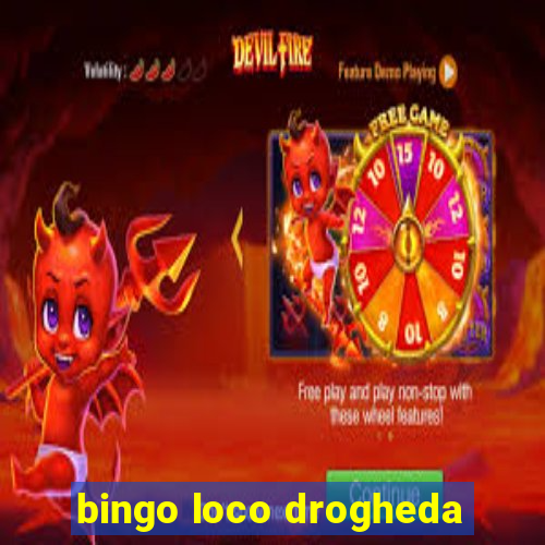 bingo loco drogheda