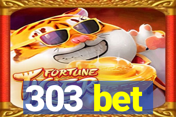 303 bet