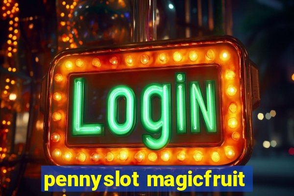 pennyslot magicfruit