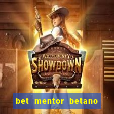 bet mentor betano é confiável