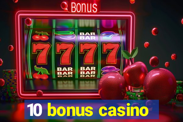 10 bonus casino