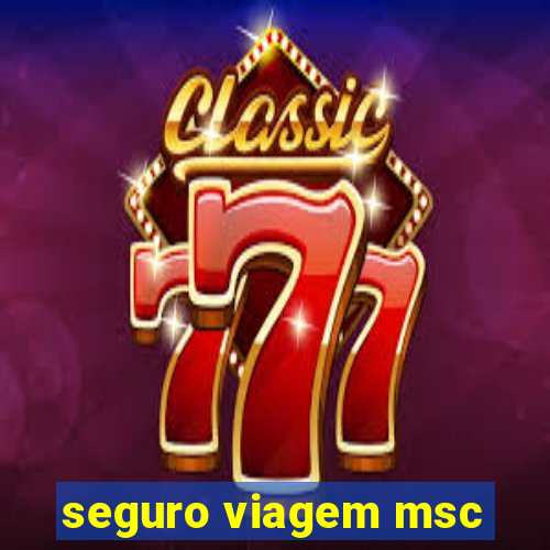 seguro viagem msc