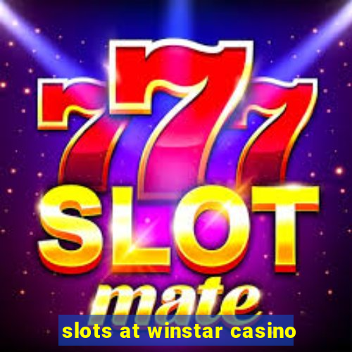 slots at winstar casino