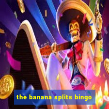 the banana splits bingo