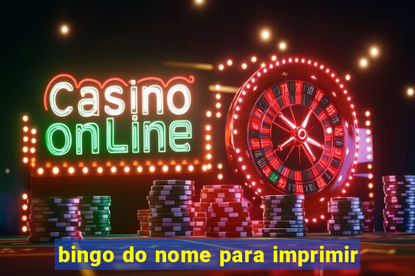 bingo do nome para imprimir