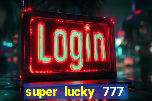 super lucky 777 online casino