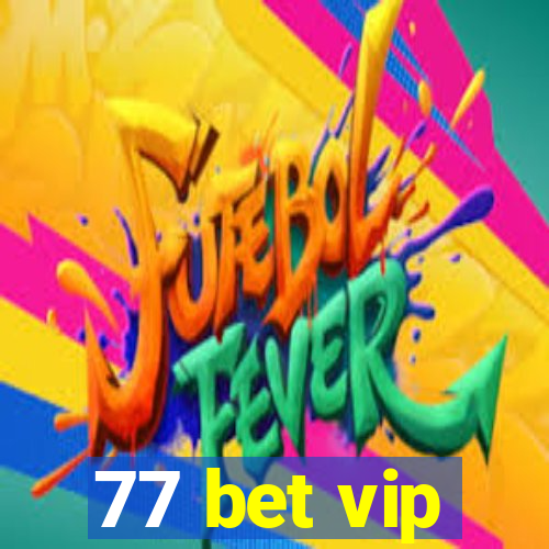 77 bet vip