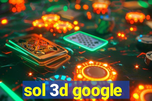 sol 3d google