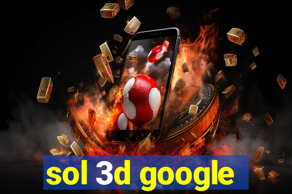 sol 3d google