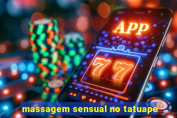 massagem sensual no tatuape