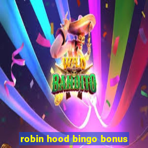 robin hood bingo bonus