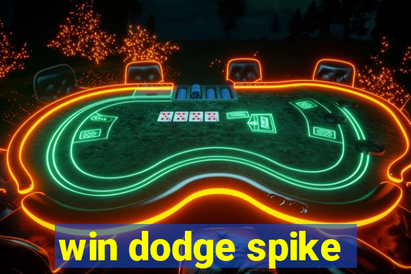 win dodge spike