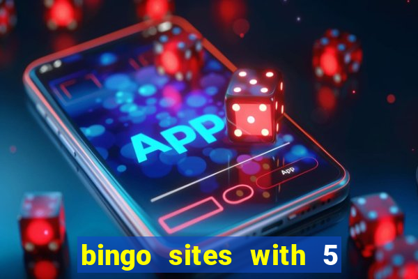 bingo sites with 5 pound deposit