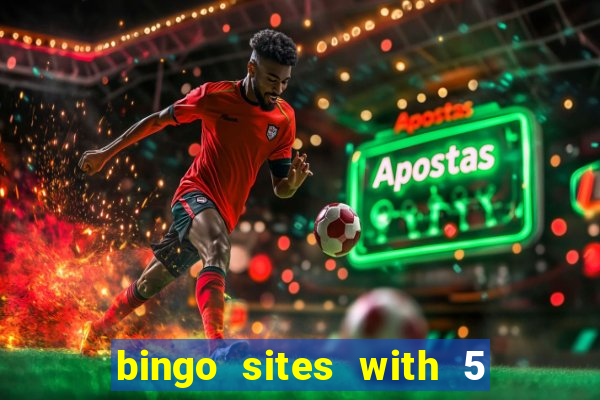 bingo sites with 5 pound deposit