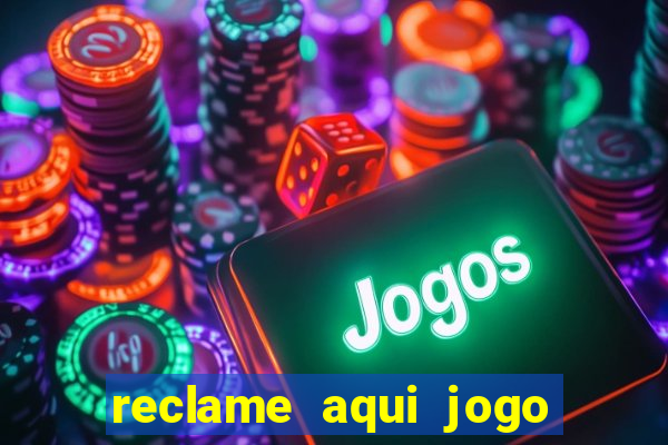 reclame aqui jogo do tigrinho