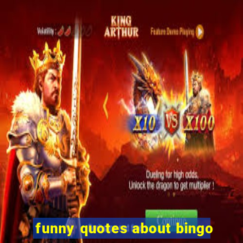 funny quotes about bingo