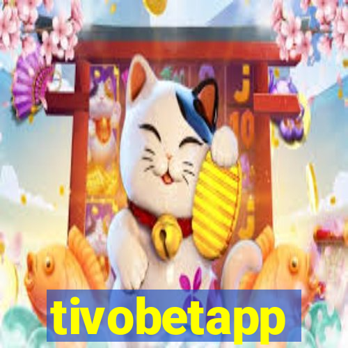 tivobetapp