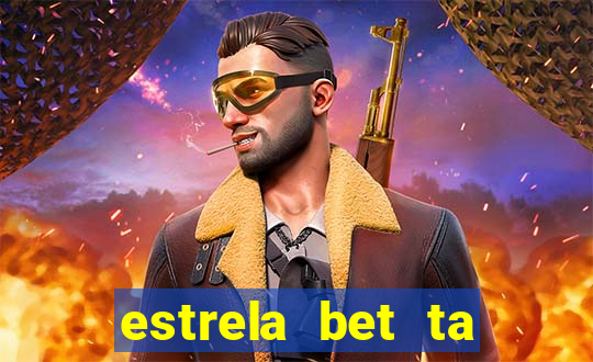 estrela bet ta fora do ar