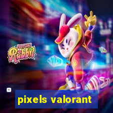 pixels valorant