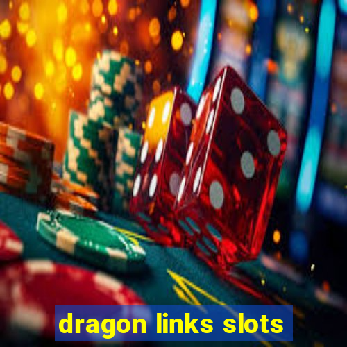 dragon links slots